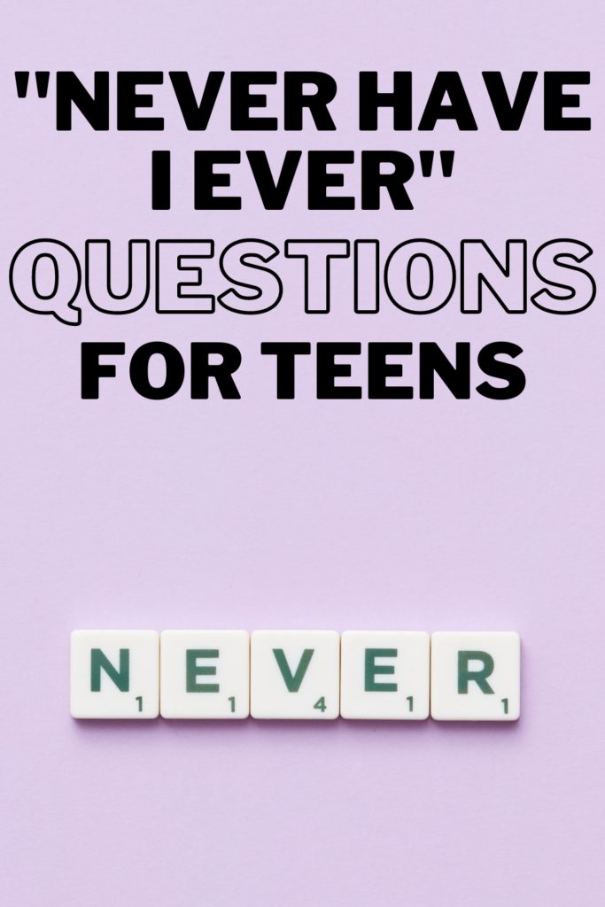 text reads "Never Have I Ever" questions for teens with tiles that say "never".