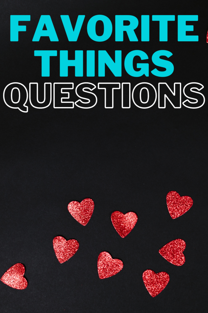 text reads "favorite things questions" with red hearts beneath. 